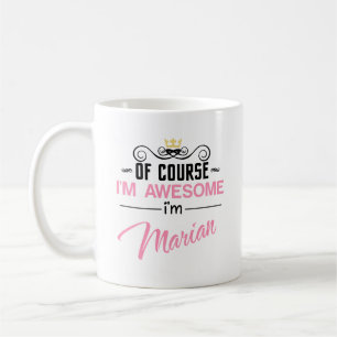 Marian Of Course I'm Awesome Name Coffee Mug