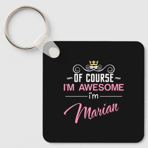 Marian Of Course Im Awesome Name Keychain