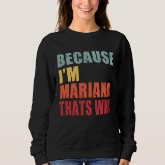 Mariana I m Everyone is Talking About Mariana Sweatshirt
