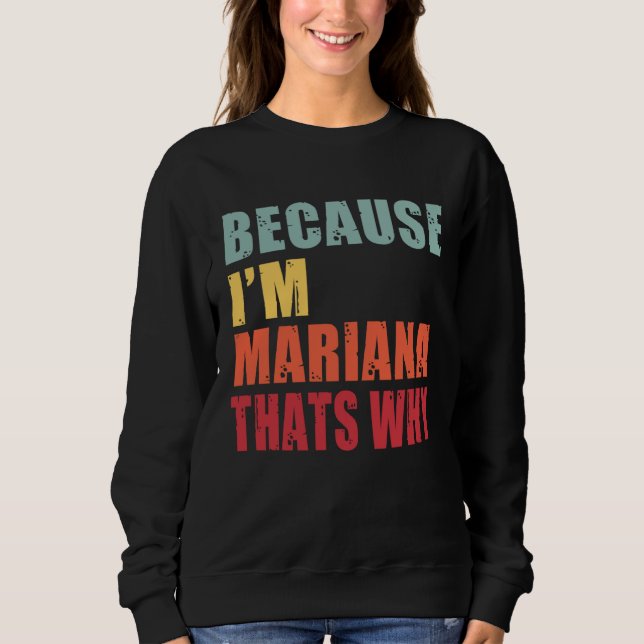 Mariana I m Everyone is Talking About Mariana Sweatshirt (Front)