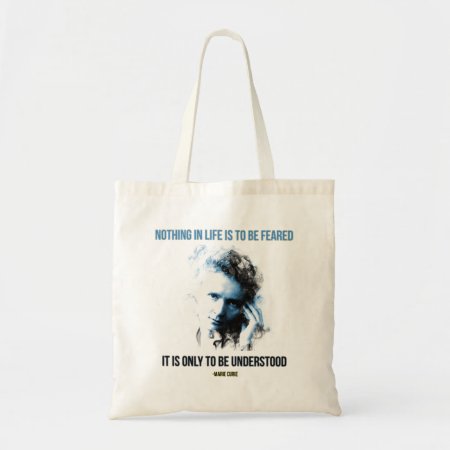 Marie Curie - Nothing In Life Is To Be Feared Tote Bag
