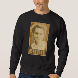 Marie Curie Torn Propaganda Poster Sweatshirt