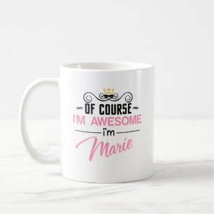 Marie Of Course I'm Awesome Name Coffee Mug