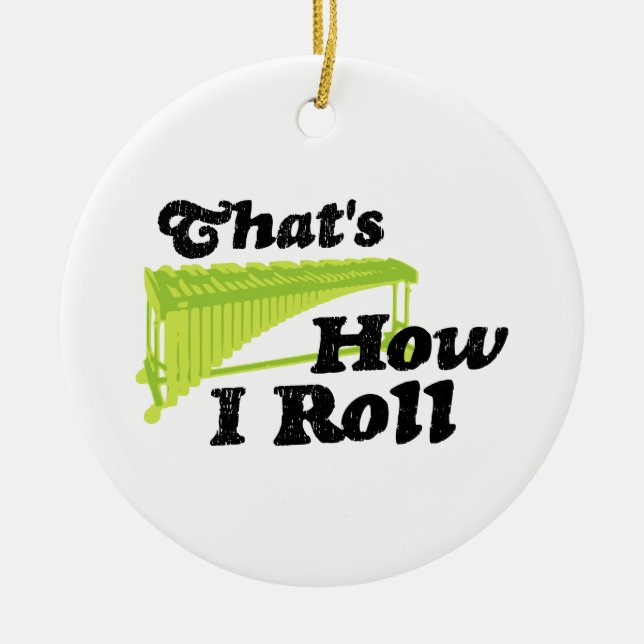 Marimba - That's How I Roll Ceramic Ornament (Front)