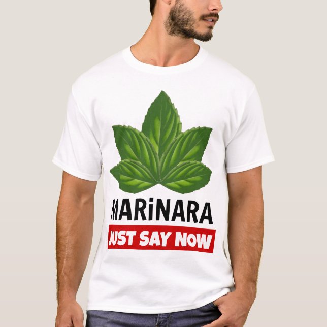 Marinara Just Say Now Basil Leaves Food Humor T-Shirt (Front)