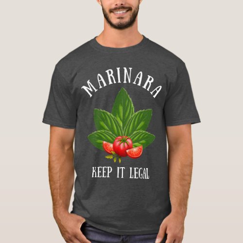 Marinara Keep it Legal Basil Leaves Tomatoes T_Shirt