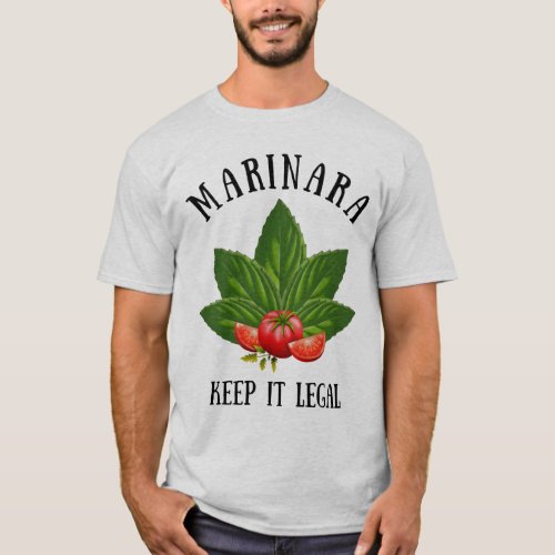 Marinara Keep it Legal Basil Leaves Tomatoes T_Shirt