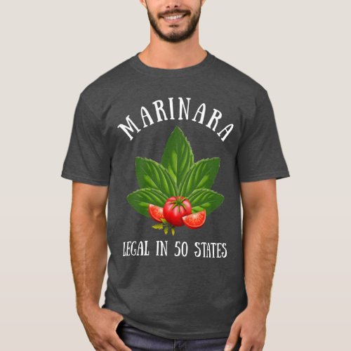 Marinara Legal in 50 States Basil and Tomatoes T_Shirt