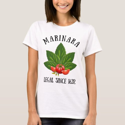 Marinara Legal Since 1692 Basil Leaves Tomatoes T_Shirt