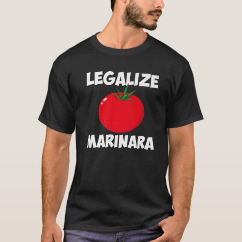 Marinara Tomato Sauce Legalizing It Men Women T_Shirt