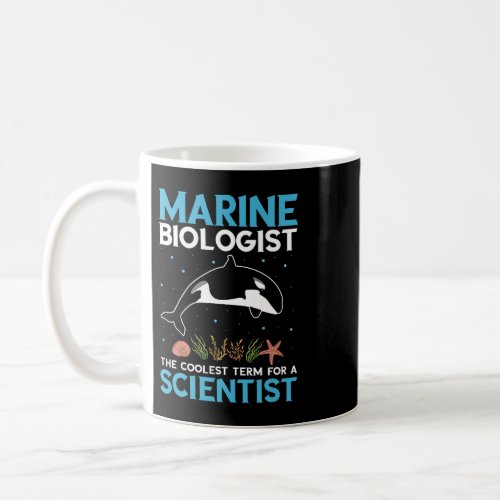 Marine Biologist Coolest Term Marine Biology Ocean Coffee Mug
