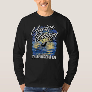 Marine Biologist  Marine Biology It's Like Magic B T-Shirt