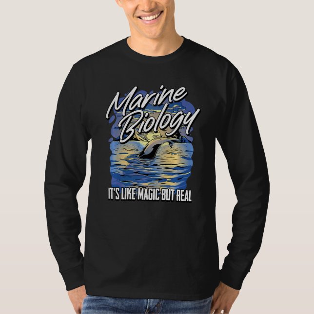 Marine Biologist  Marine Biology It's Like Magic B T-Shirt (Front)