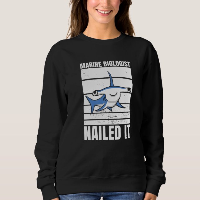 Marine Biologist Nailed It Hammerhead Shark Ocean  Sweatshirt (Front)