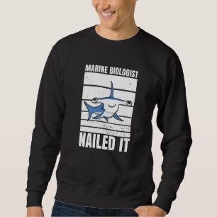 Marine Biologist Nailed It Hammerhead Shark Ocean  Sweatshirt