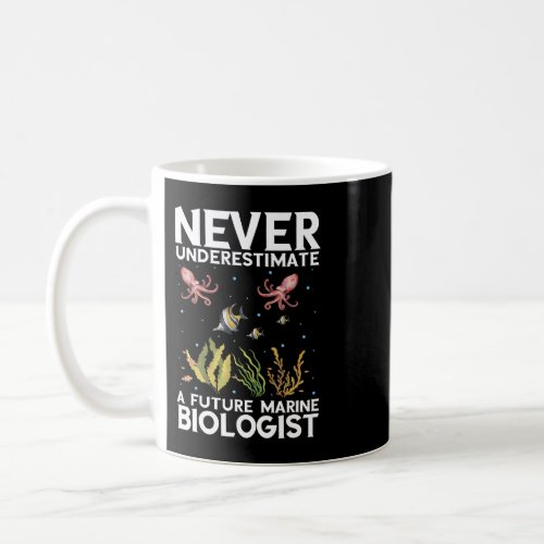 Marine Biologist Never Underestimate Ocean Marine  Coffee Mug