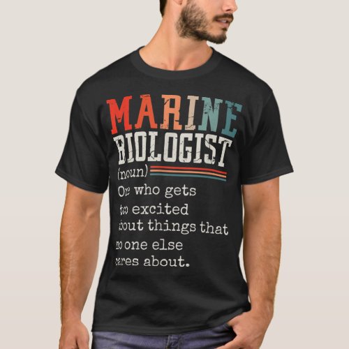 Marine Biologist Noun One Who Gets Too Excited T_Shirt
