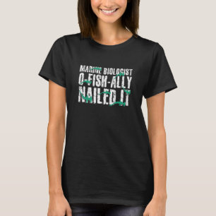 Marine Biologist O Fish Ally Nailed It Ocean Stud T-Shirt