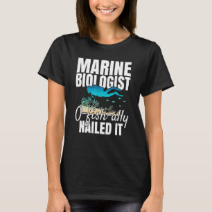 Marine Biologist O Fish Ally Nailed It Ocean Stud T-Shirt