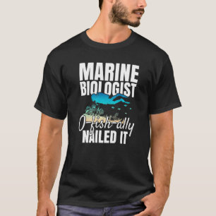 Marine Biologist O Fish Ally Nailed It  Ocean Stud T-Shirt