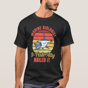 Marine Biologist O Fish Ally Nailed It Ocean Stud T-Shirt
