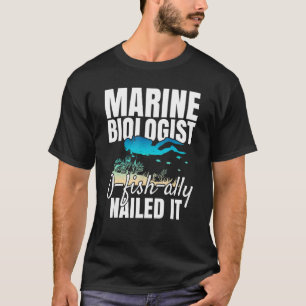Marine Biologist O Fish Ally Nailed It Ocean Stud T-Shirt