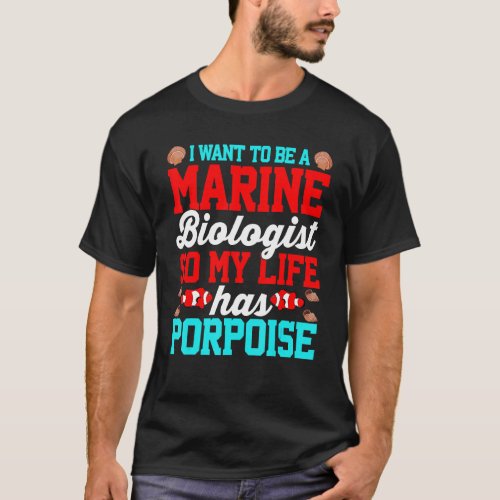 Marine Biologist Porpoise   Marine Life     Puns T_Shirt