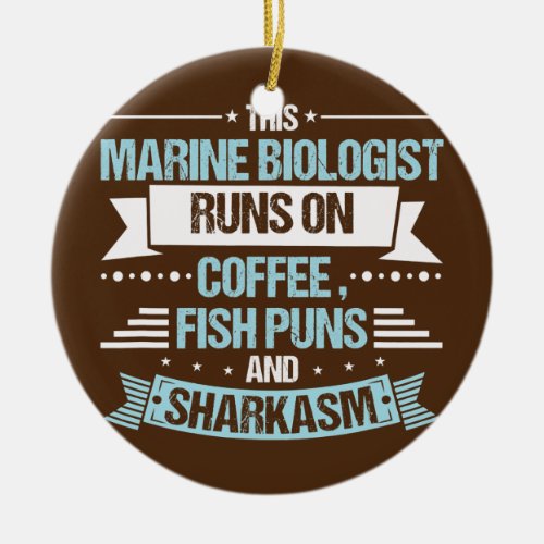 Marine Biologist Runs On Coffee Fish Puns Ceramic Ornament