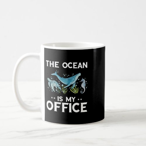 Marine Biologist The Ocean Is My Office Marine Bio Coffee Mug