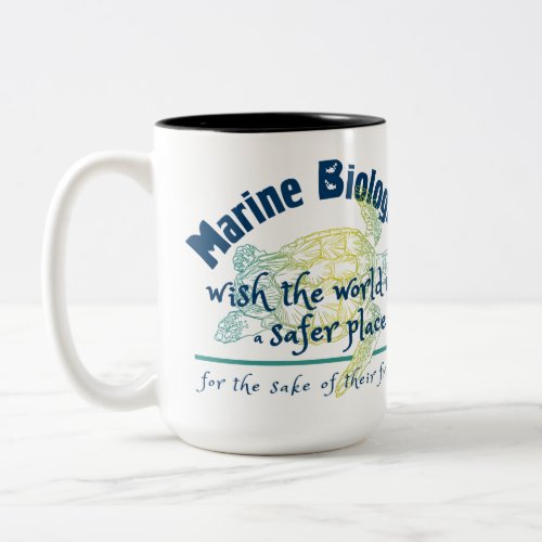 Marine Biologist wish the world to be safer place Two_Tone Coffee Mug