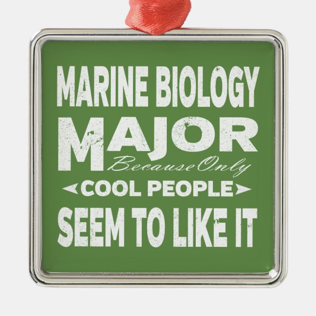 Marine Biology College Major Only Cool People Metal Ornament (Front)