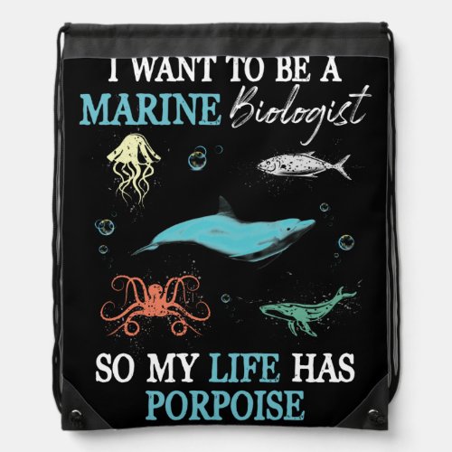 Marine Biology Want To be A Marine Biologist Drawstring Bag