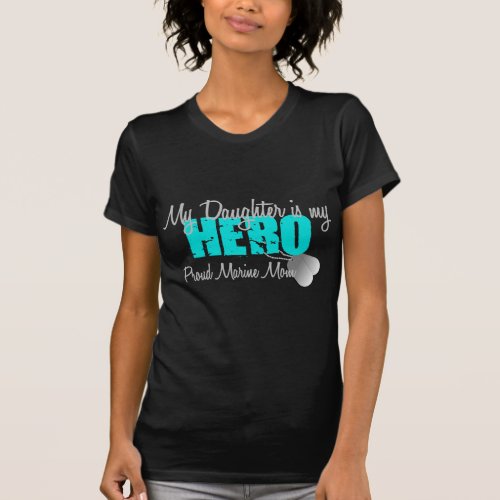 Marine Mom Daughter Hero T_Shirt