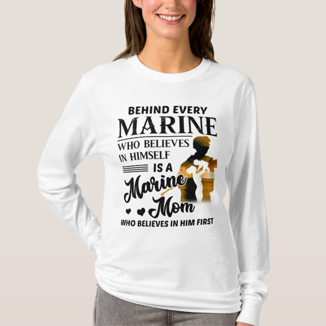 Marine Who Believes Himself Is A Marine Mom T-Shirt (Front)