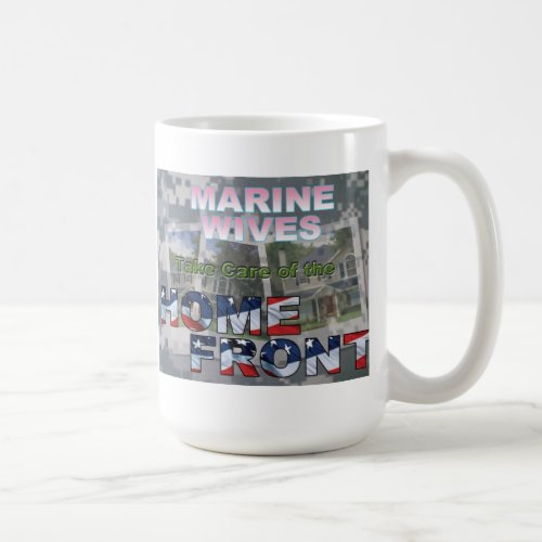 Marine Wives Take Care of the Home Front Coffee Mug