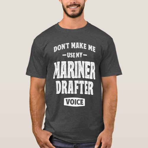 Mariner Drafter Job Occupation Birthday Worker T_Shirt