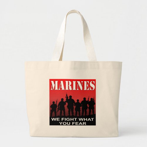 Marines We Fight What You Fear Large Tote Bag