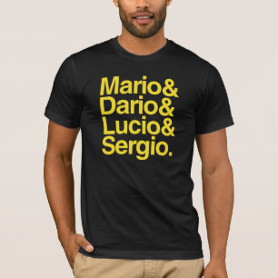 Mario& Dario& Lucio& Sergio. T-Shirt