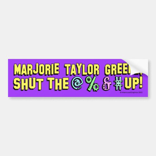 Marjorie Taylor Greene shut the  up Bumper Sticker