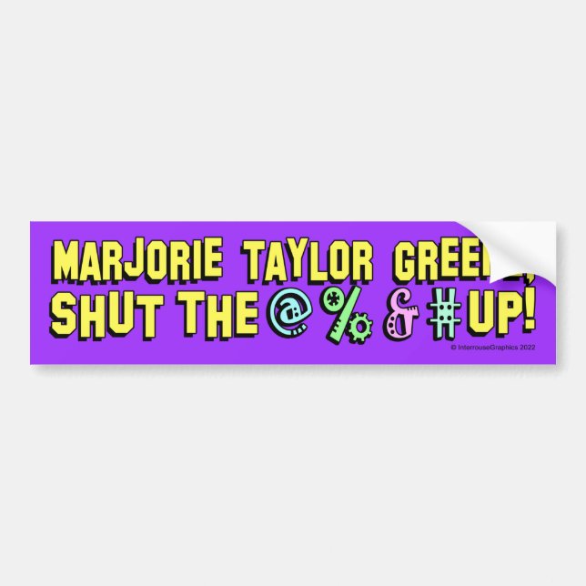 Marjorie Taylor Greene, shut the @%&# up! Bumper Sticker (Front)