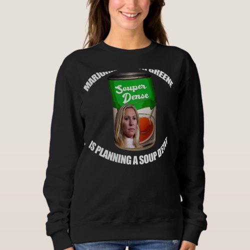 Marjorie Taylor Greene Soup Detat Funny Meme On B Sweatshirt