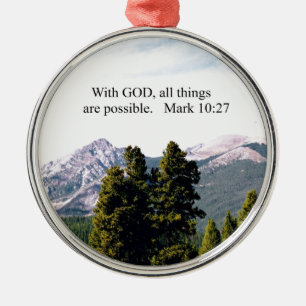 Mark 10:27 With God, all things are possible. Metal Ornament