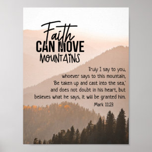 Mark 11:23 Faith Can Move Mountains Bible  Poster