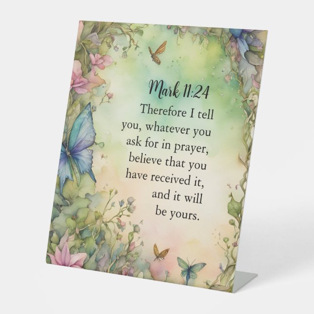 Mark 11:24 Christian Watercolor Image Pedestal Sign (Front)