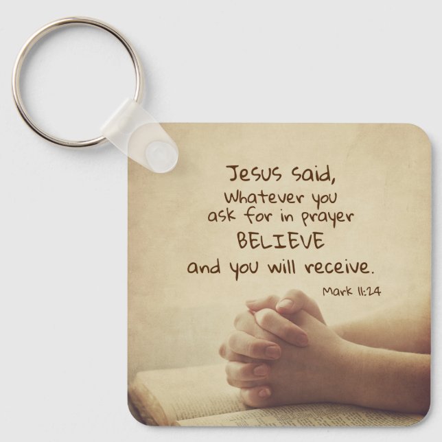 Mark 11:24 Whatever you ask for in prayer Believe, Keychain (Front)