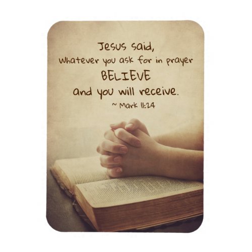 Mark 1124 Whatever you ask for in prayer Believe Magnet