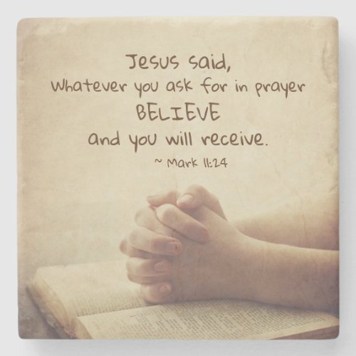 Mark 1124 Whatever you ask for in prayer Believe Stone Coaster