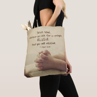 Mark 11:24 Whatever you ask for in prayer Believe, Tote Bag