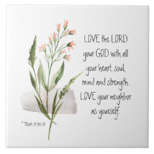 Mark 12:30-31 LOVE the LORD your GOD Ceramic Tile
