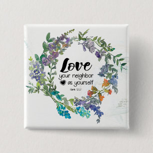 Mark 12:31 Love your neighbor as yourself Flowers Button